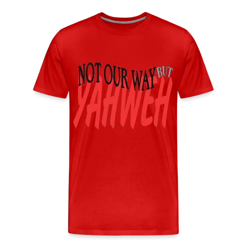 "NOT OUR WAY BUT YAHWEH" T-Shirt