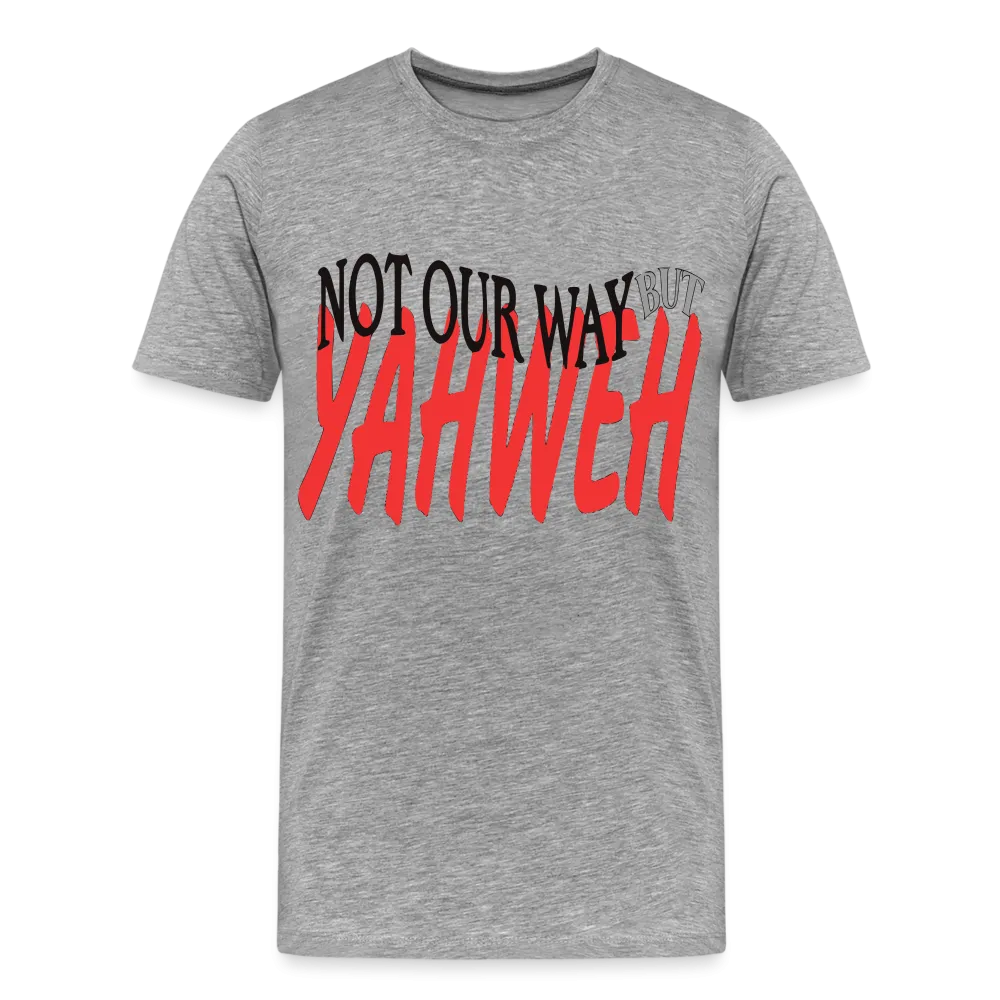 "NOT OUR WAY BUT YAHWEH" T-Shirt