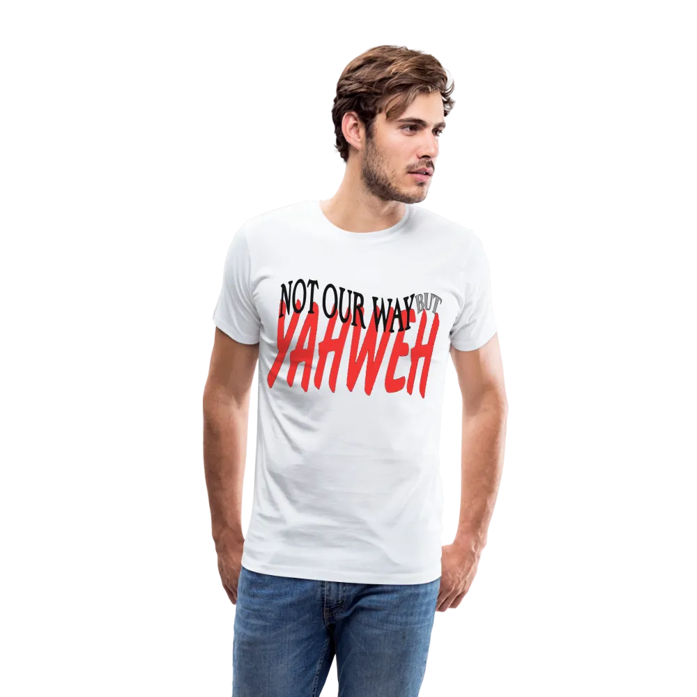 "NOT OUR WAY BUT YAHWEH" T-Shirt