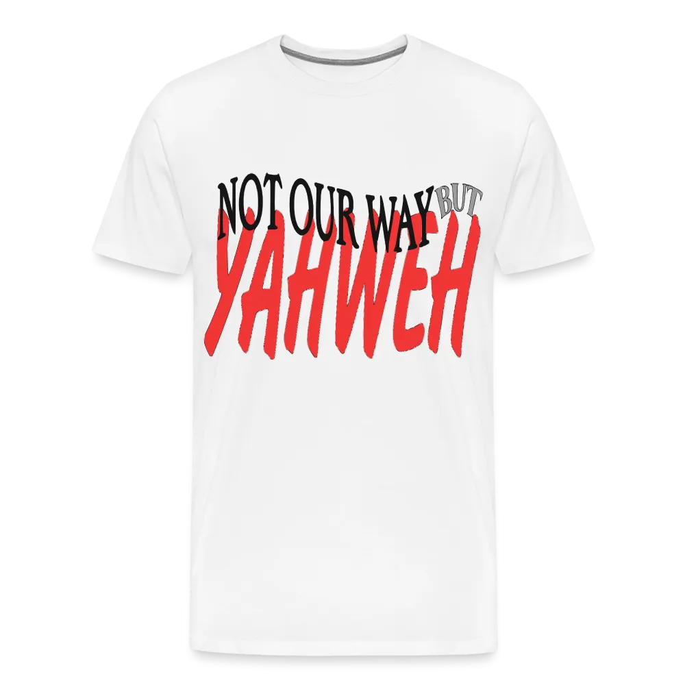 "NOT OUR WAY BUT YAHWEH" T-Shirt