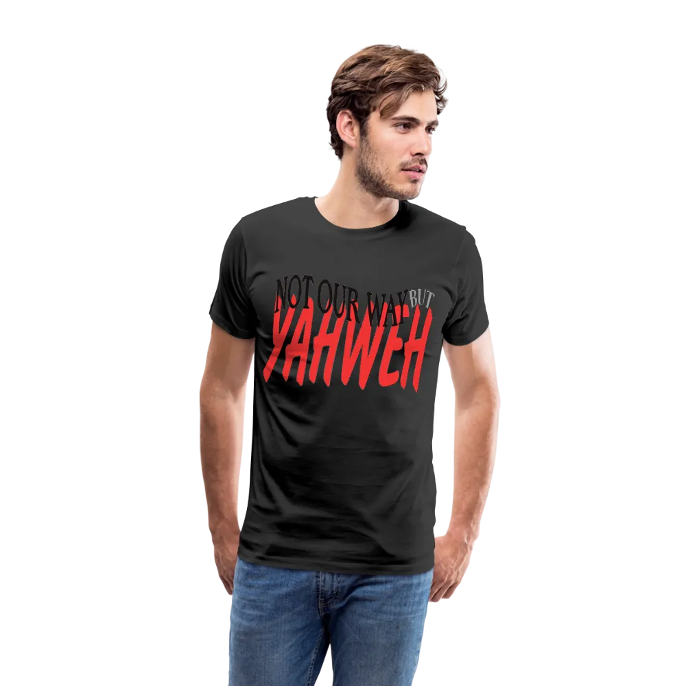 "NOT OUR WAY BUT YAHWEH" T-Shirt