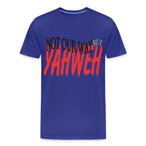 "NOT OUR WAY BUT YAHWEH" T-Shirt