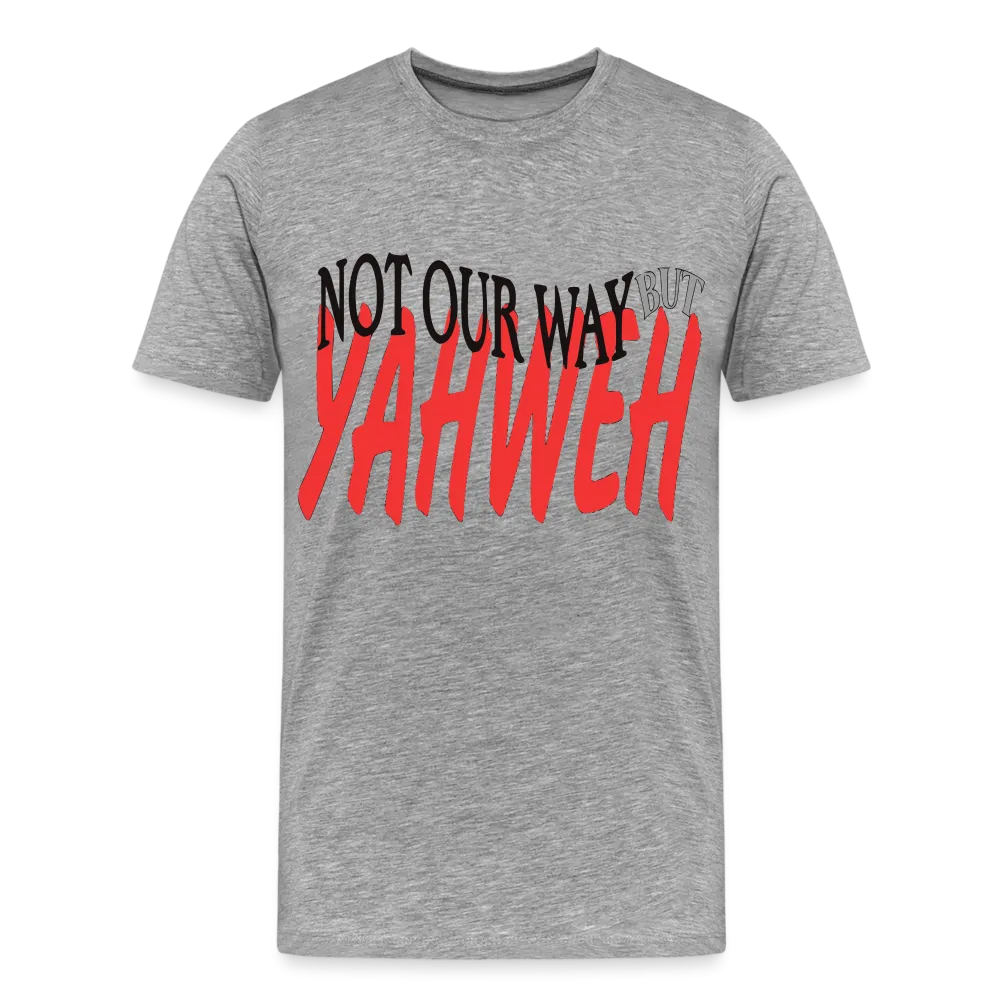 "NOT OUR WAY BUT YAHWEH" T-Shirt