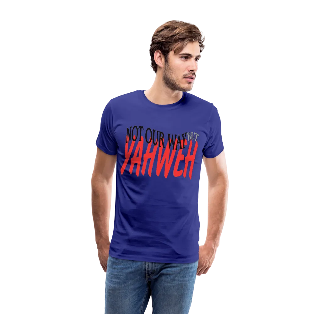 "NOT OUR WAY BUT YAHWEH" T-Shirt