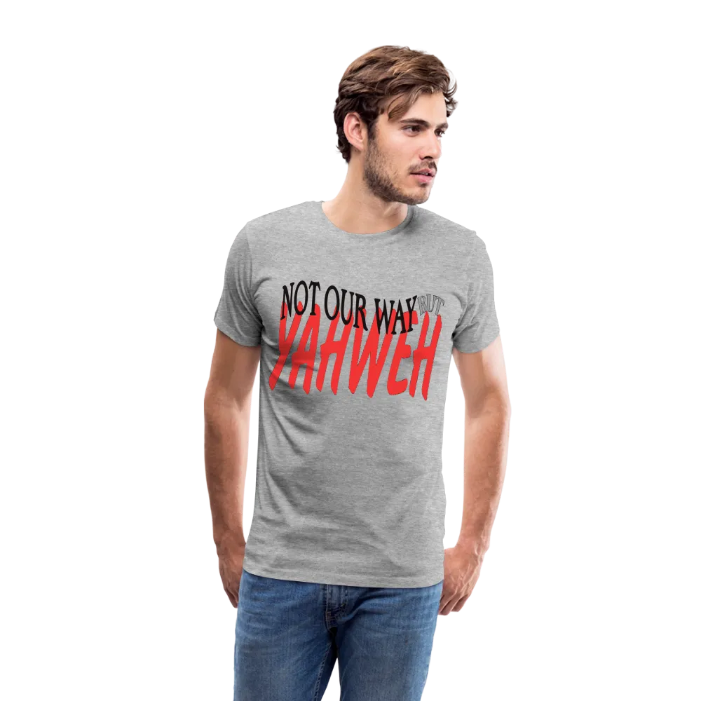 "NOT OUR WAY BUT YAHWEH" T-Shirt