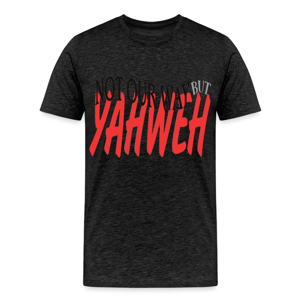 "NOT OUR WAY BUT YAHWEH" T-Shirt