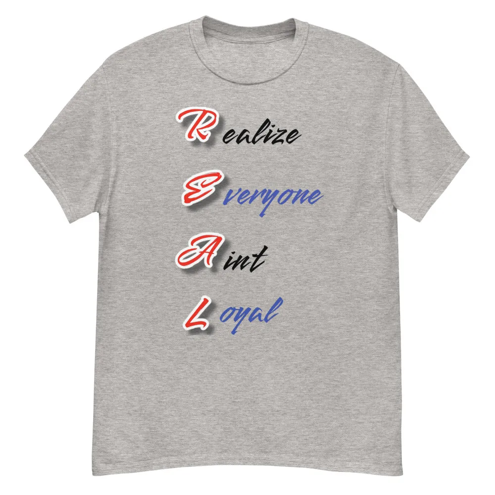 Realize Everyone Ain"t Loyal Men's heavyweight tee
