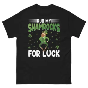 Rub my Shamrocks for luck - St. Patrick's Day T-shirt