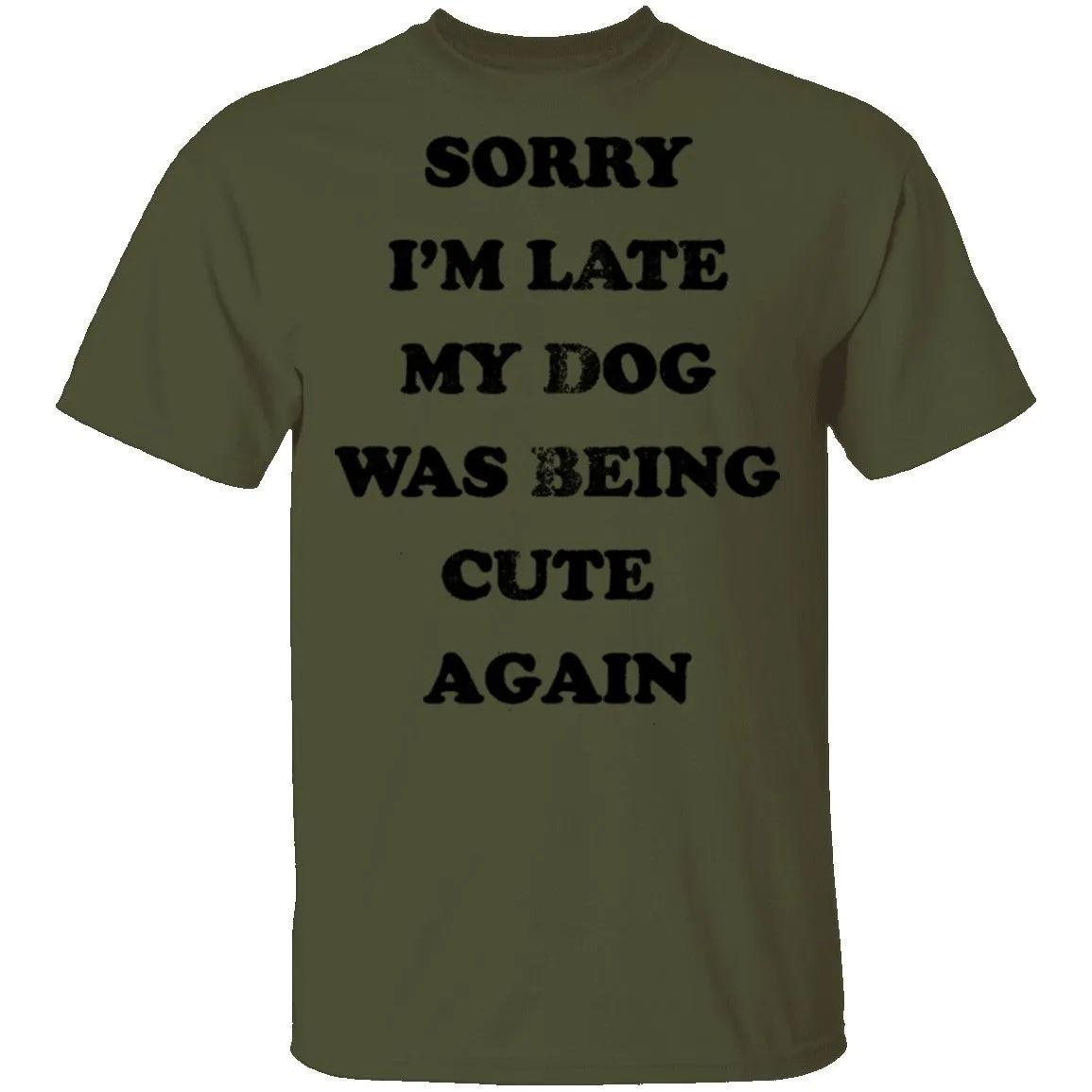 Sorry I'm Late My Dog Was Being Cute Again T-Shirt