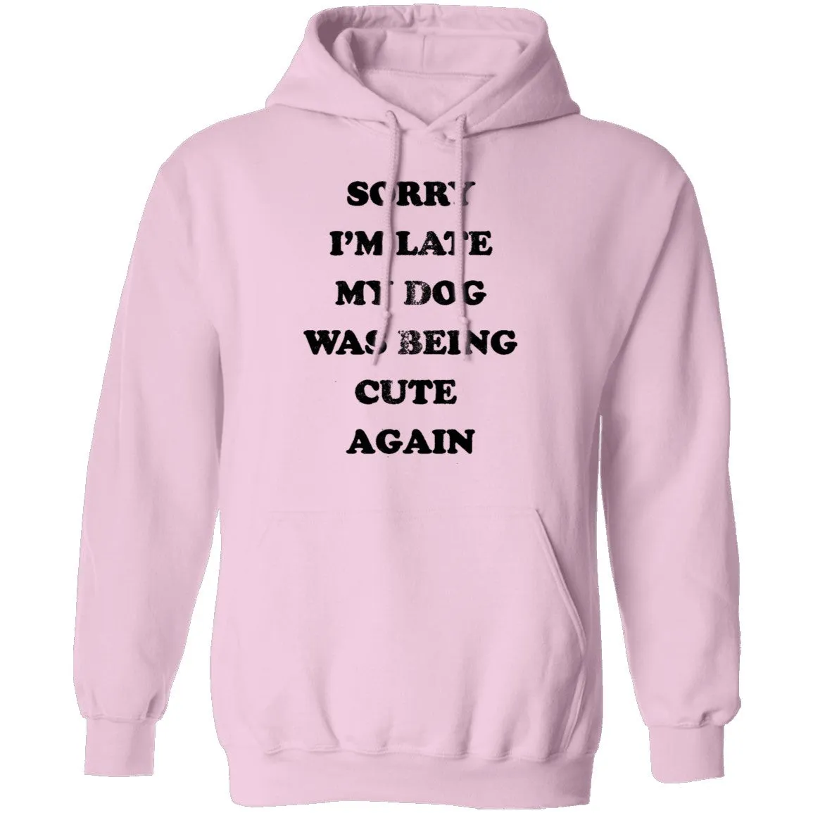 Sorry I'm Late My Dog Was Being Cute Again T-Shirt