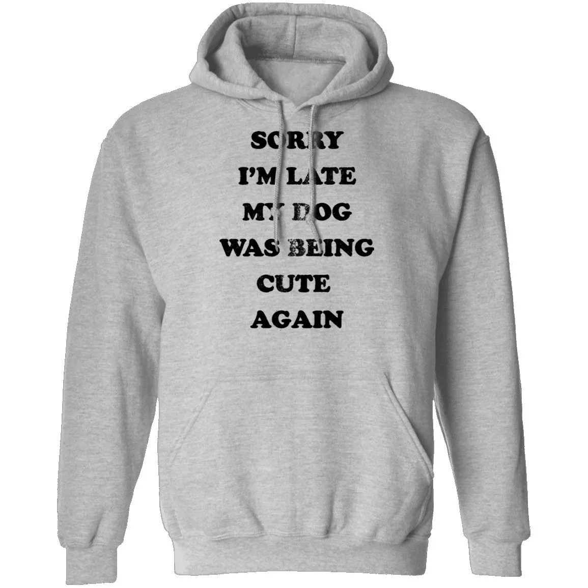 Sorry I'm Late My Dog Was Being Cute Again T-Shirt