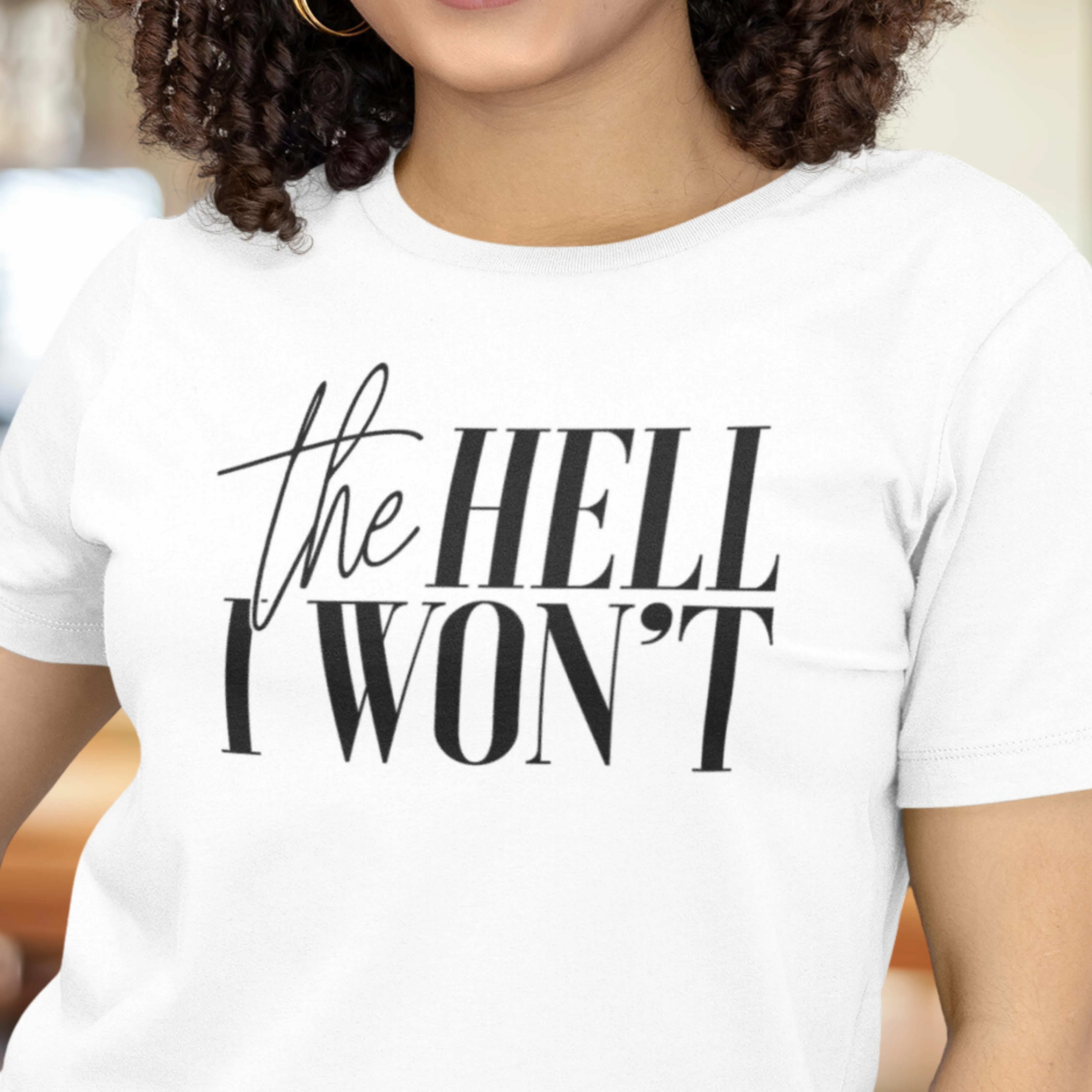 The Hell I Won't Unisex T-shirt