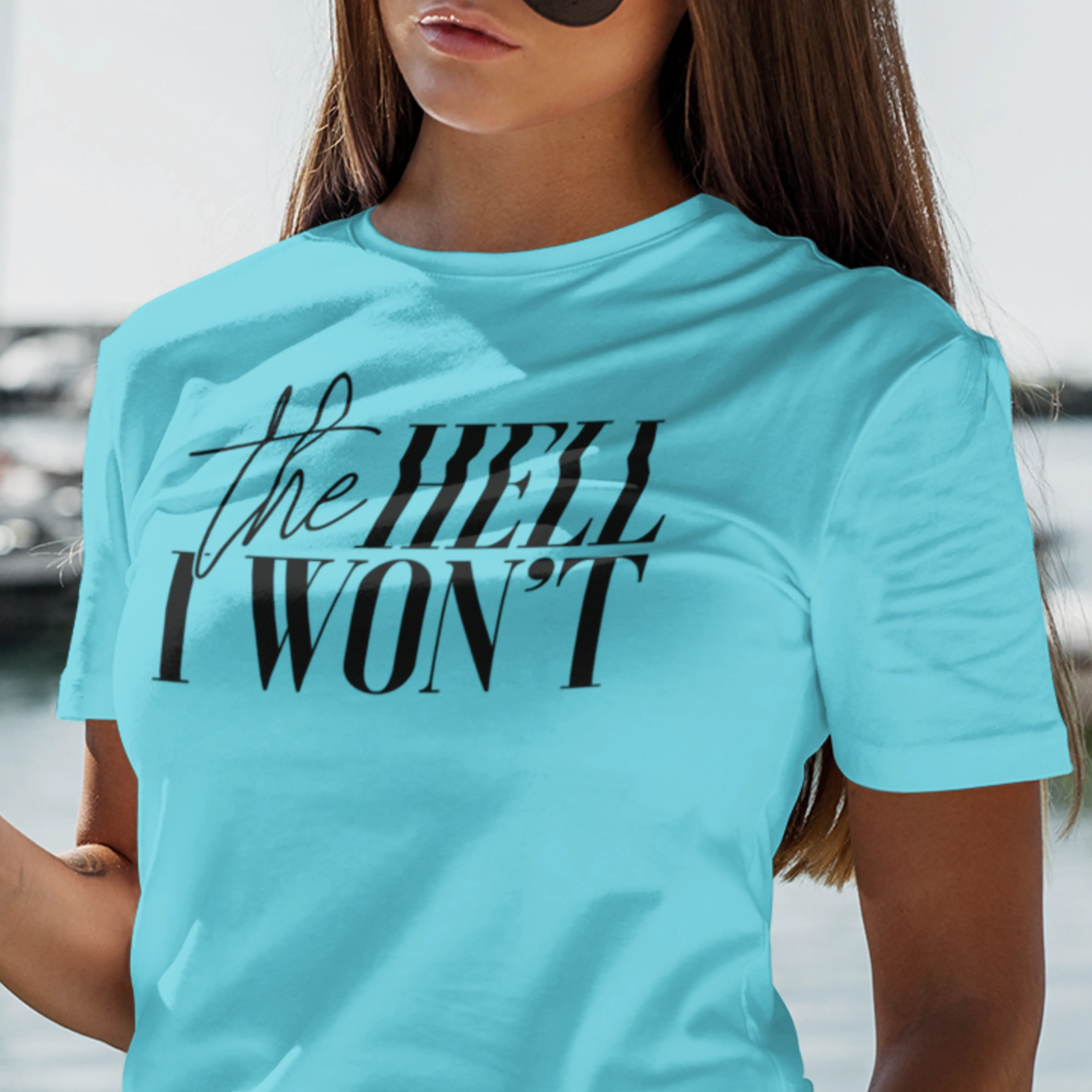 The Hell I Won't Unisex T-shirt