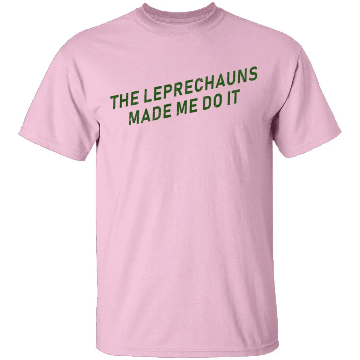 The Leprechauns Made Me Do It T-Shirt
