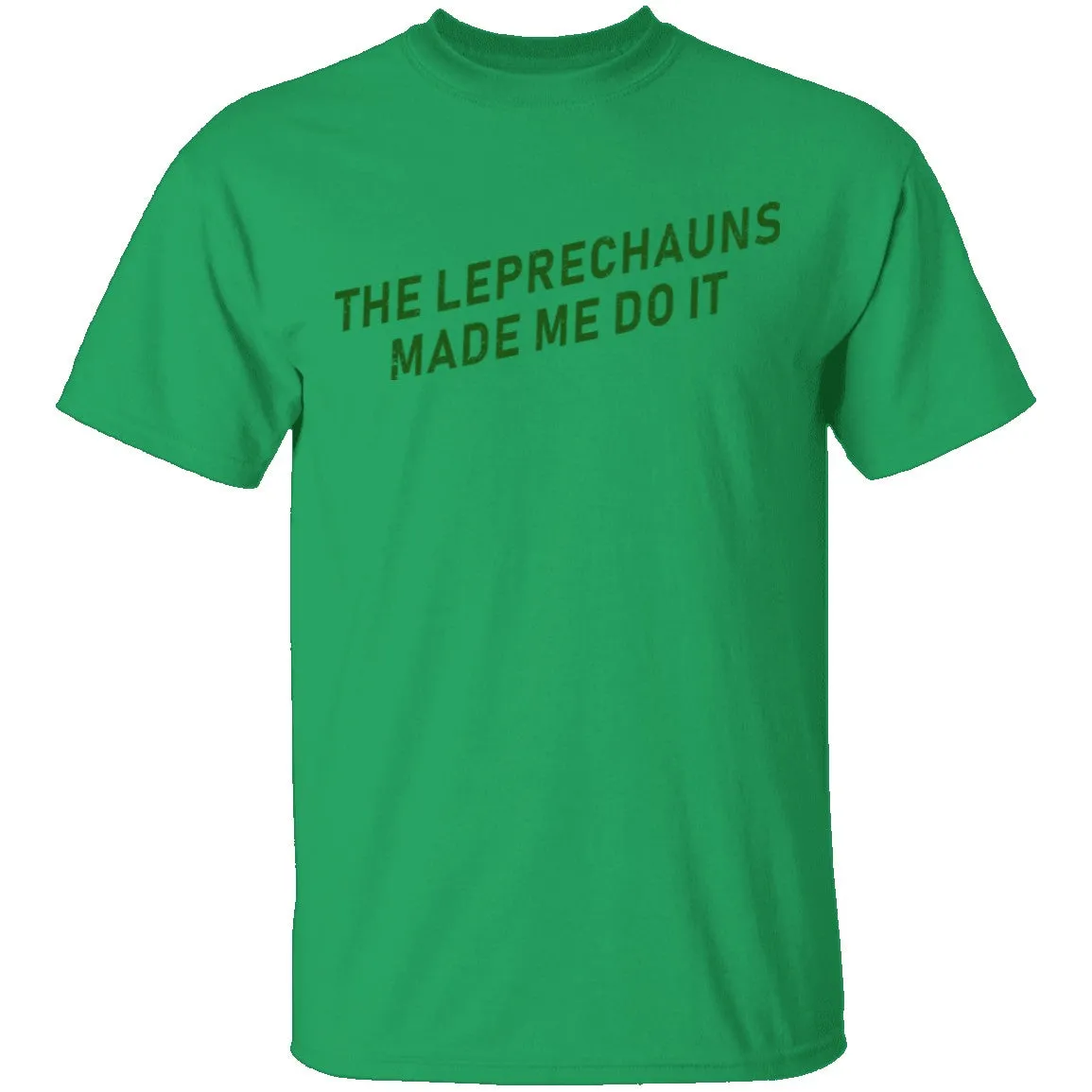 The Leprechauns Made Me Do It T-Shirt