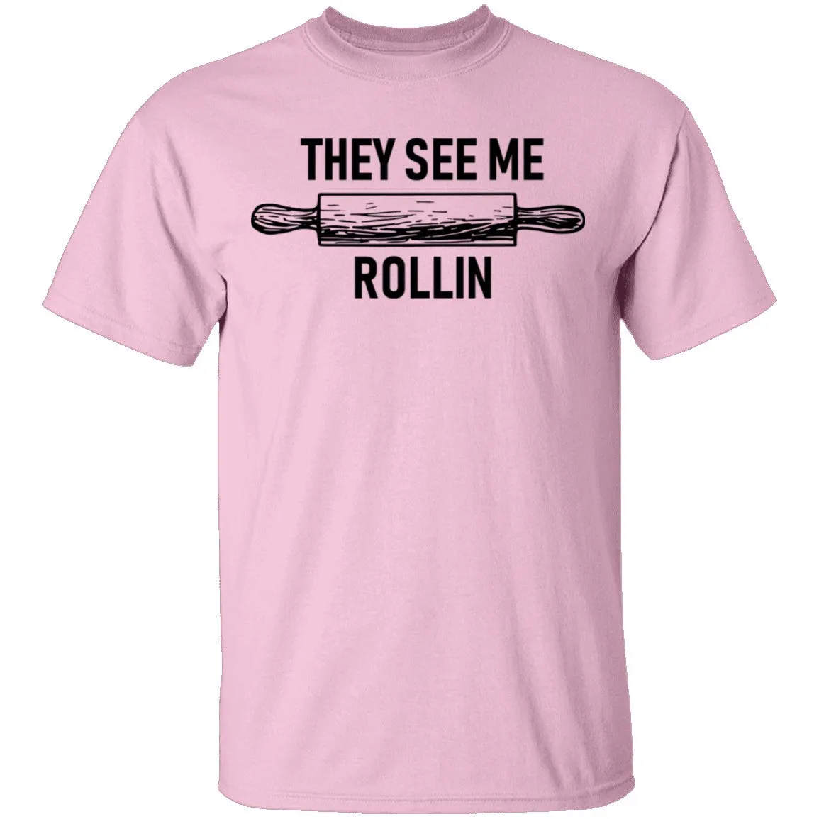 They See Me Rollin Dough T-Shirt