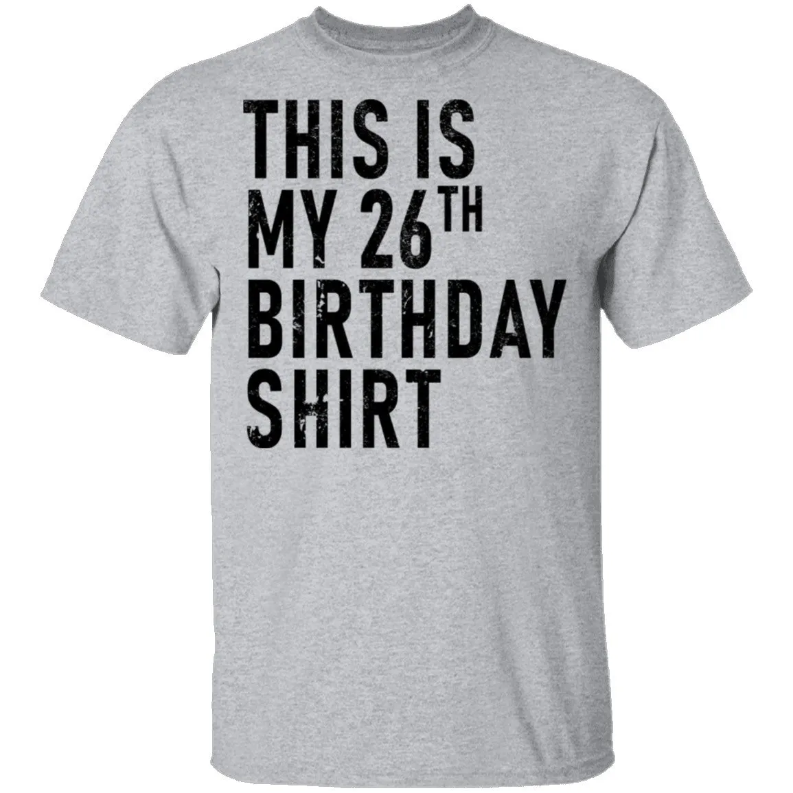 This Is My 26th Birthday Shirt T-Shirt