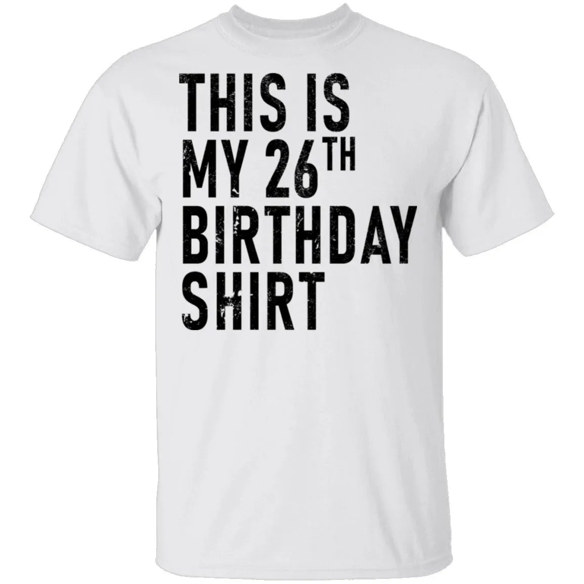 This Is My 26th Birthday Shirt T-Shirt