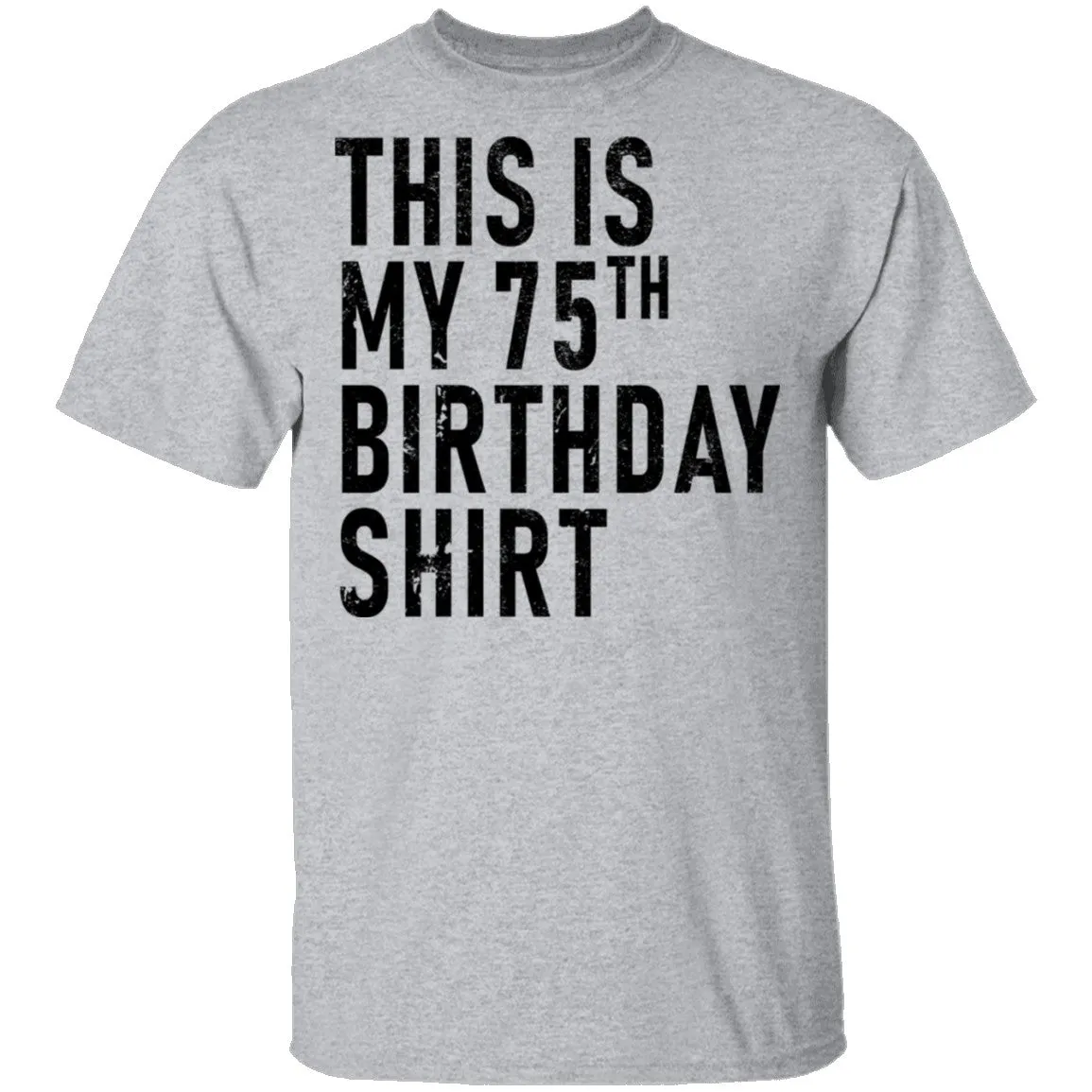 This Is My 75th Birthday Shirt T-Shirt