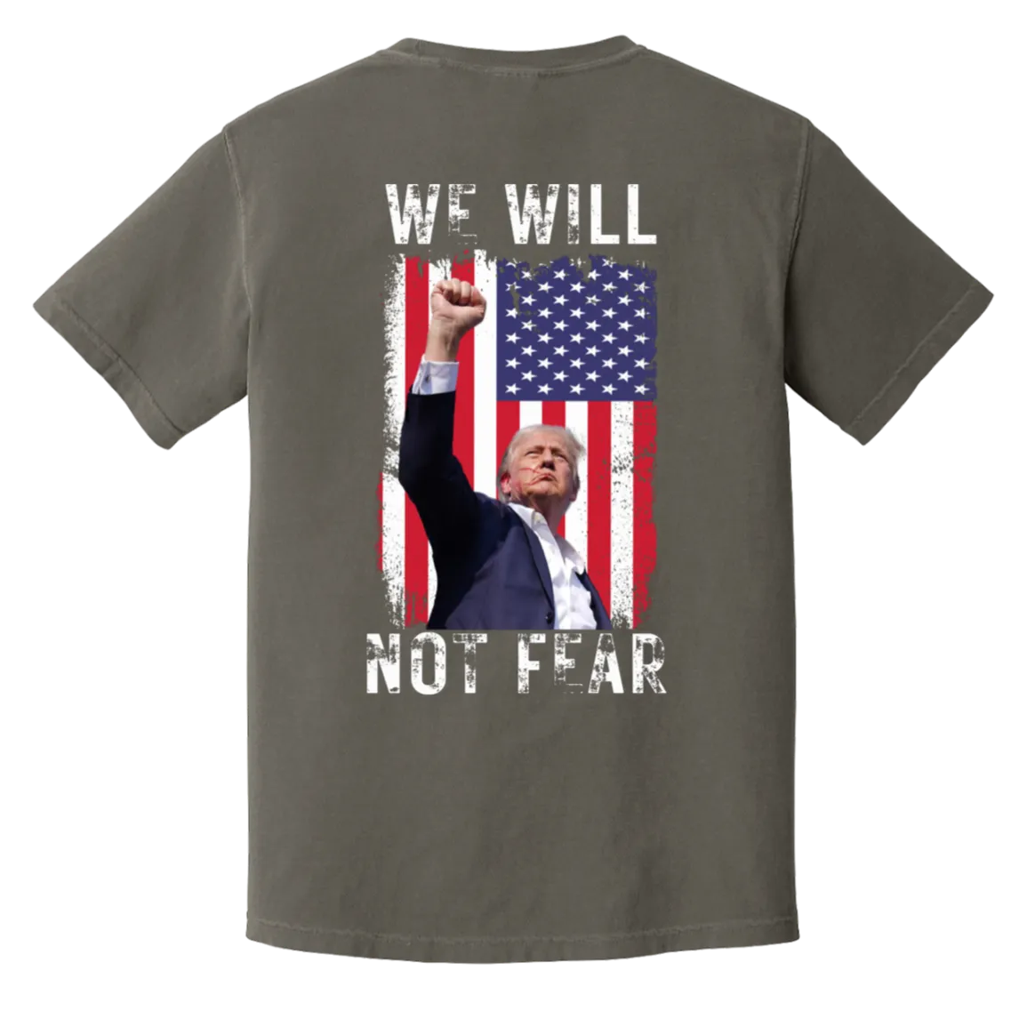Trump "We Will Not Fear" Comfort Colors Tee - Trump 2024 Front Patch & Back Design