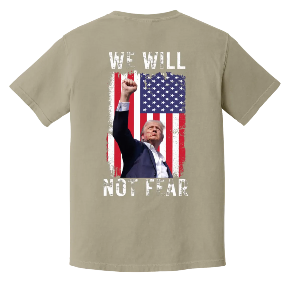 Trump "We Will Not Fear" Comfort Colors Tee - Trump 2024 Front Patch & Back Design
