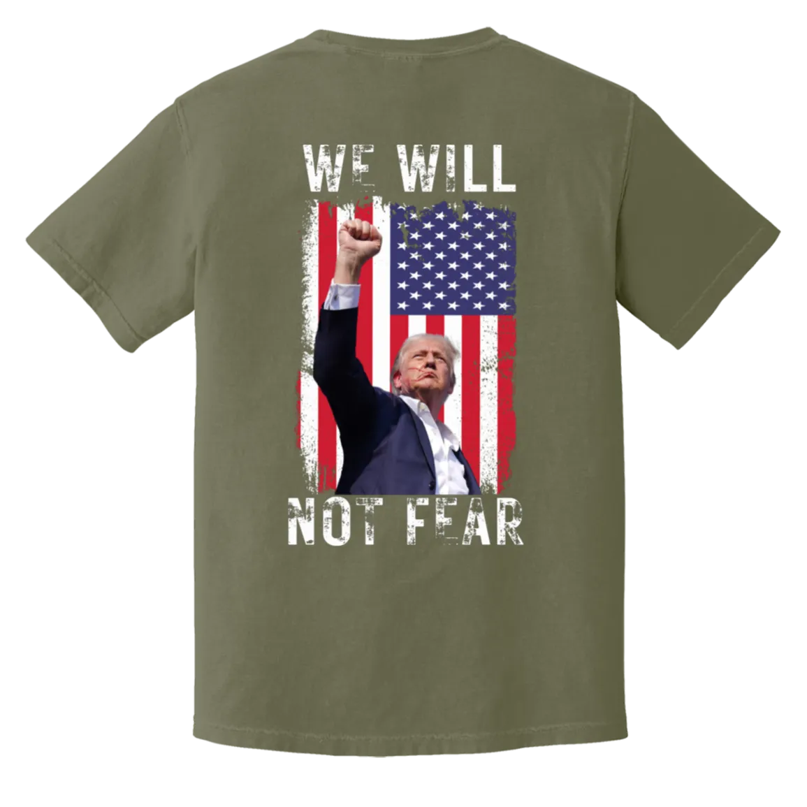 Trump "We Will Not Fear" Comfort Colors Tee - Trump 2024 Front Patch & Back Design