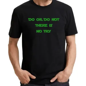UT DO OR DO NOT THERE IS NO TRY Movie Statement Unisex T-Shirt
