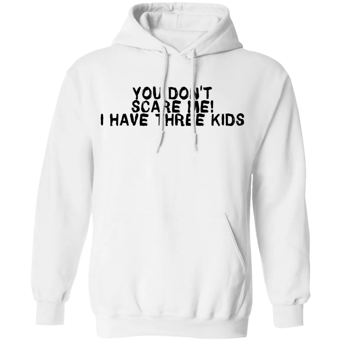 You Don't Scare Me I Have Three Kids T-Shirt