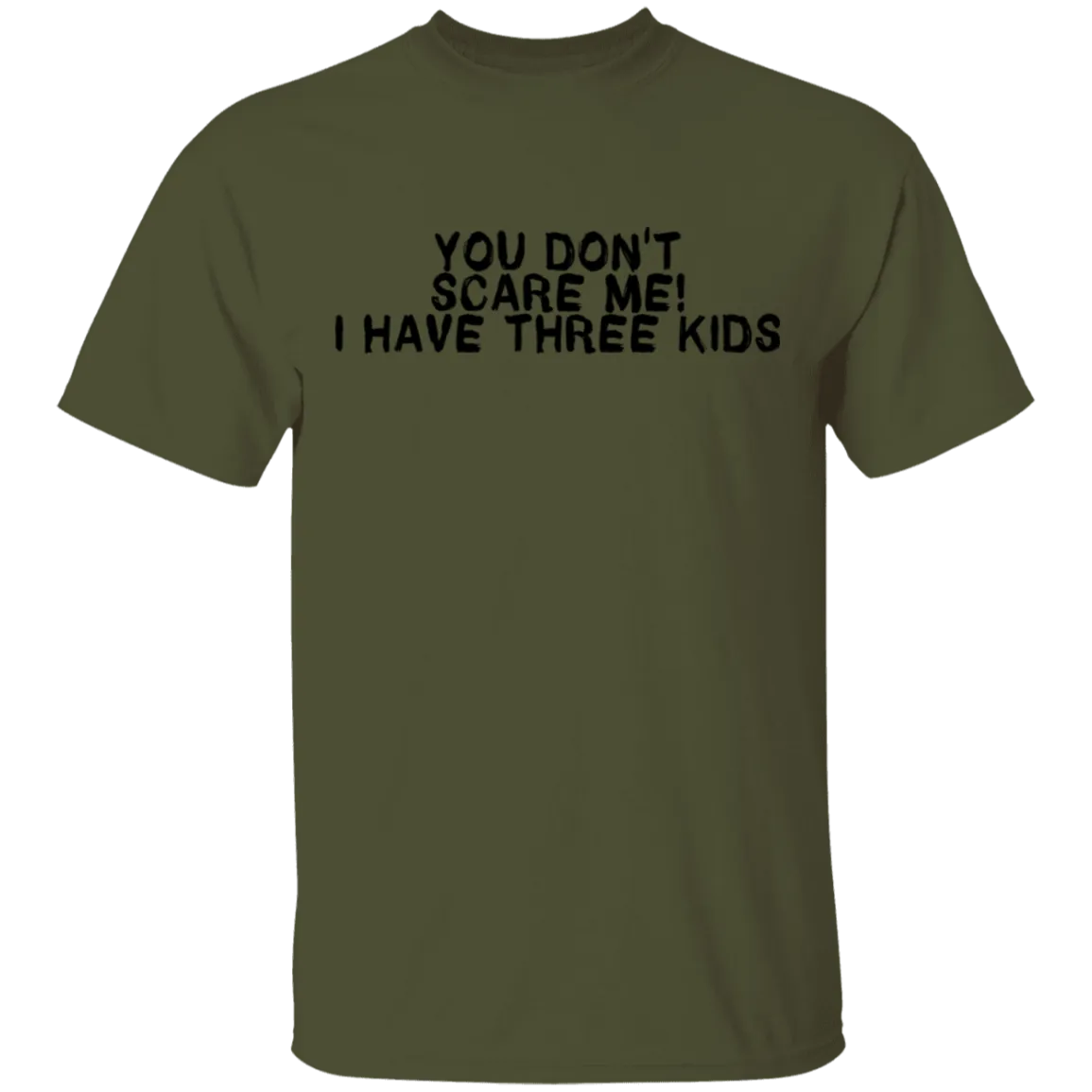 You Don't Scare Me I Have Three Kids T-Shirt