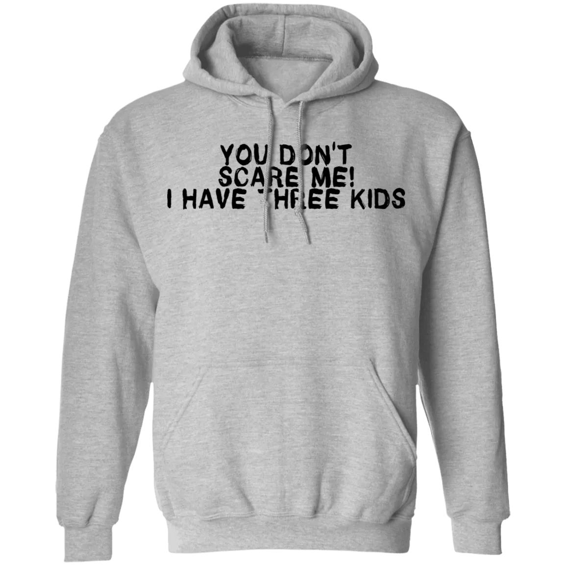 You Don't Scare Me I Have Three Kids T-Shirt